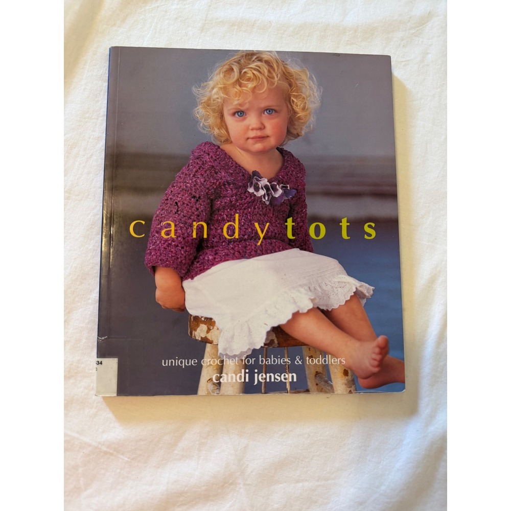 Candy Tots Unique Crochet for Babies & Toddlers Candi Jensen Pattern Book 2003